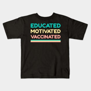 Educated Motivated Vaccinated Kids T-Shirt